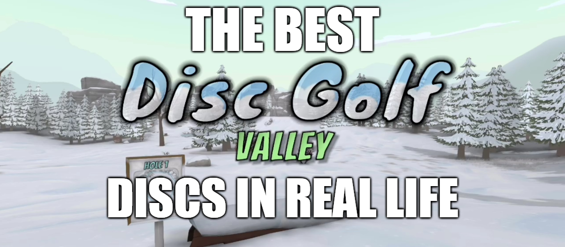 The best Disc Golf Valley discs in real life