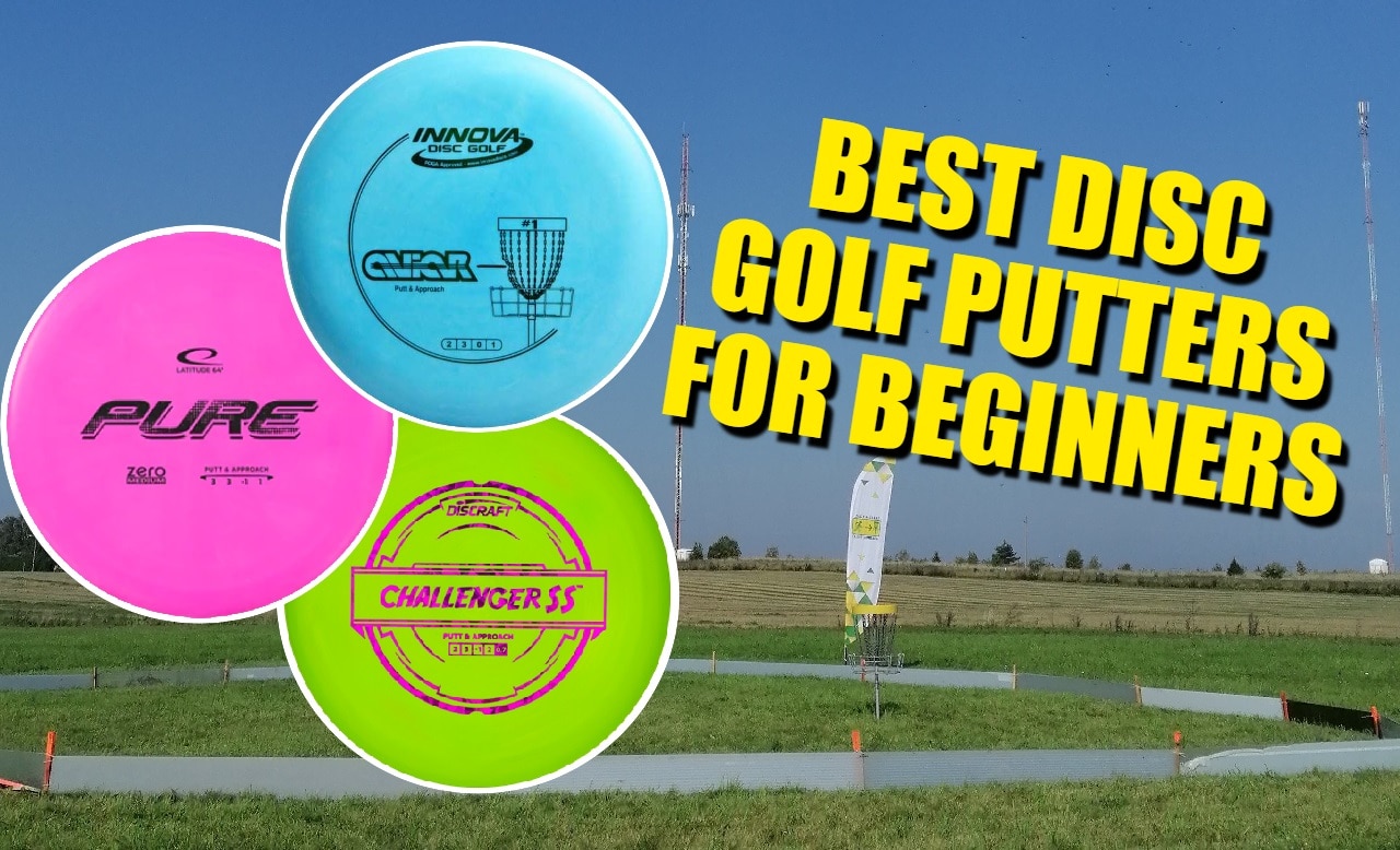 BEST DISC GOLF PUTTERS FOR BEGINNERS