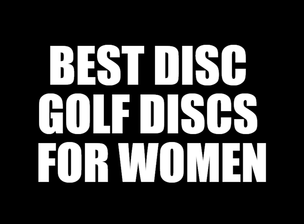 BEST DISC GOLF DISCS FOR WOMEN