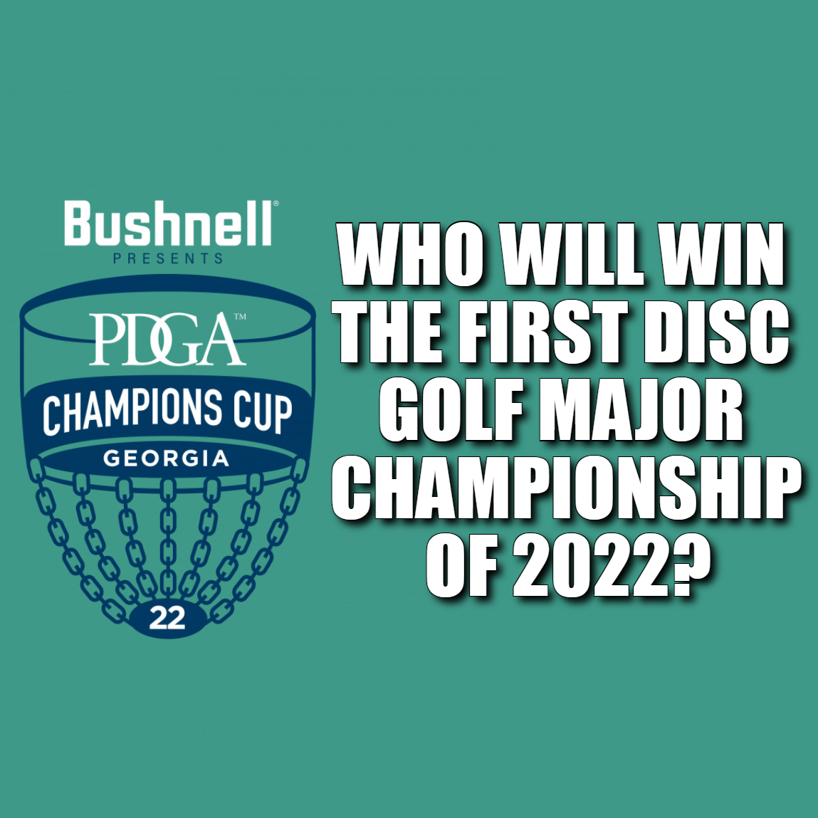 PDGA Champions Cup Preview - Who Will Win the First Disc Golf Major Championship of 2022