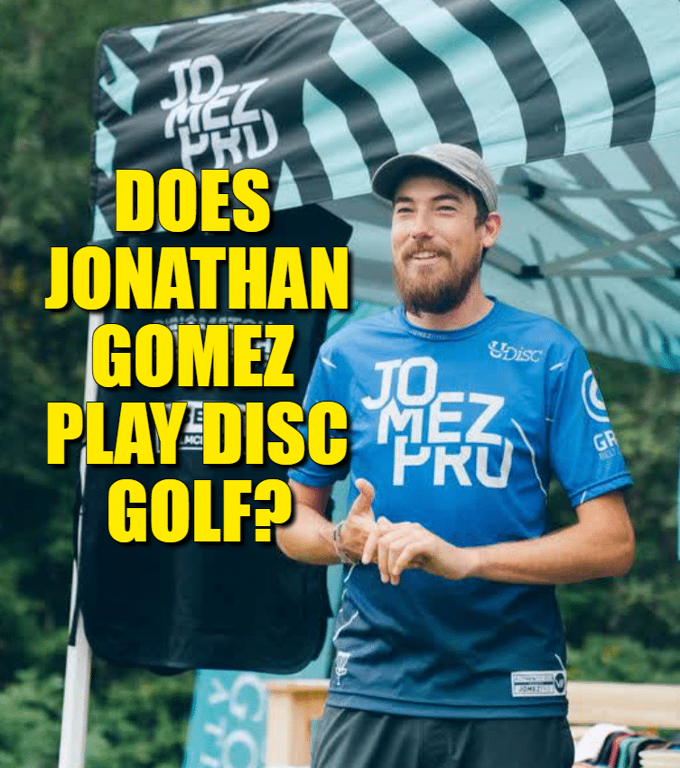 Does Jonathan Gomez aka jomezpro founder play disc golf