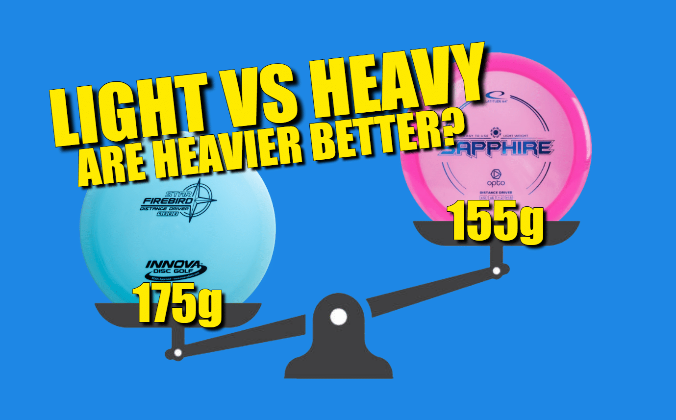 Light vs heavy disc golf discs, are heavier disc better