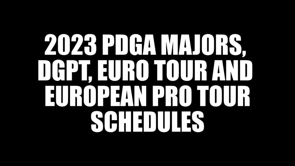 2023 PDGA Majors, DGPT, Euro Tour and European Pro Tour Schedules