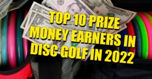 how much did the TOP 10 prize money earners in disc golf in 2022