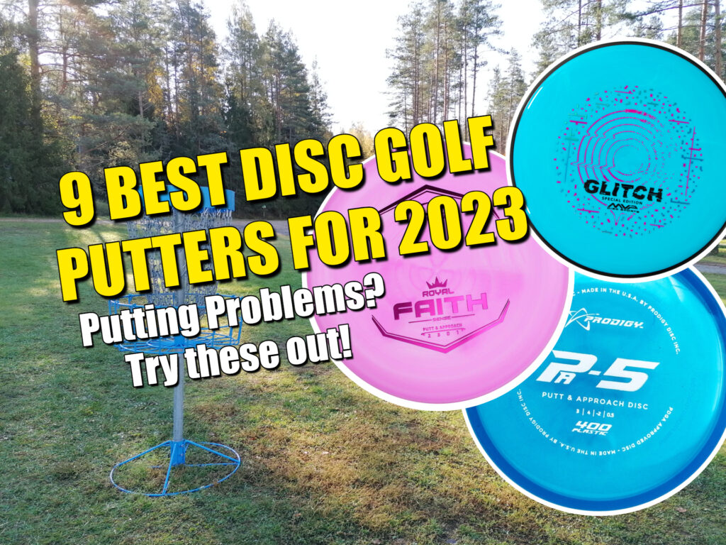 9 Best Disc Golf Putters For 2023 Putting Problems? Try These Out