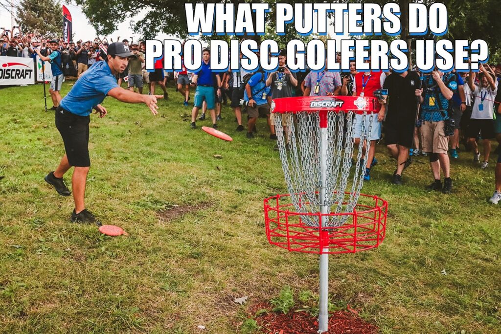 What Putters Do Professional Disc Golfers Use? Disc Golf Fanatic