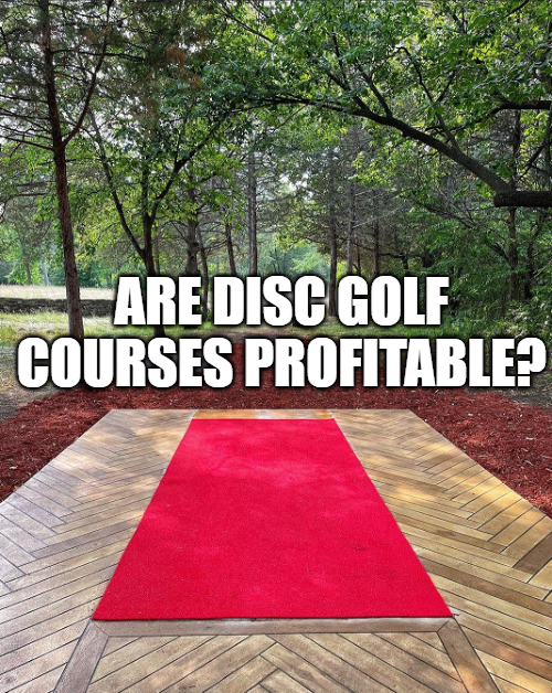Are disc golf courses profitable or not