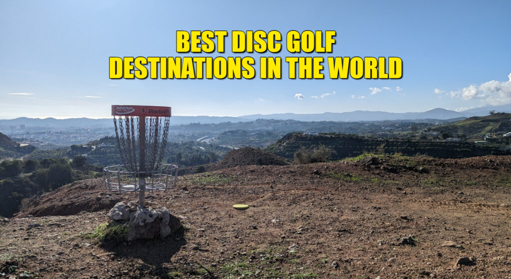 The 7 Best Disc Golf Destinations in the World Disc Golf