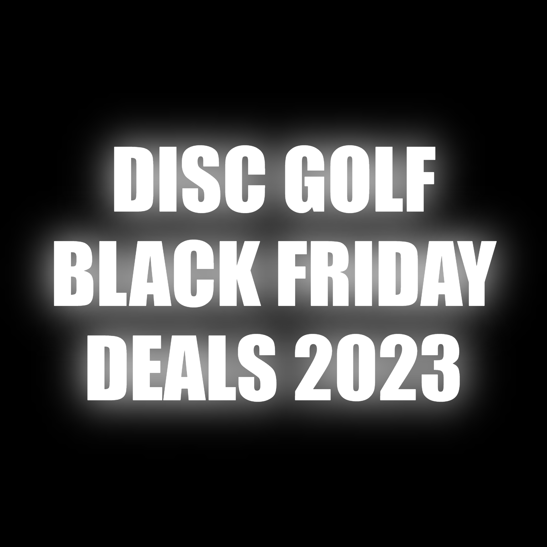 Disc Golf Black Friday, Thanksgiving & Cyber Monday Deals 2023