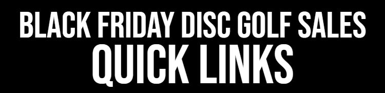 Disc Golf Black Friday 2023 Sales quick links