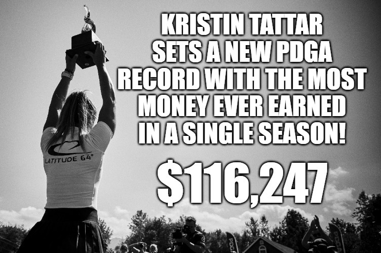Kristin Tattar sets a new PDGA Record with the most money ever earned in a single season with $116,247!