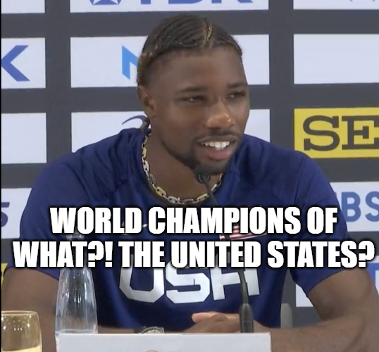 World Champions of what?! The United States? Lyles