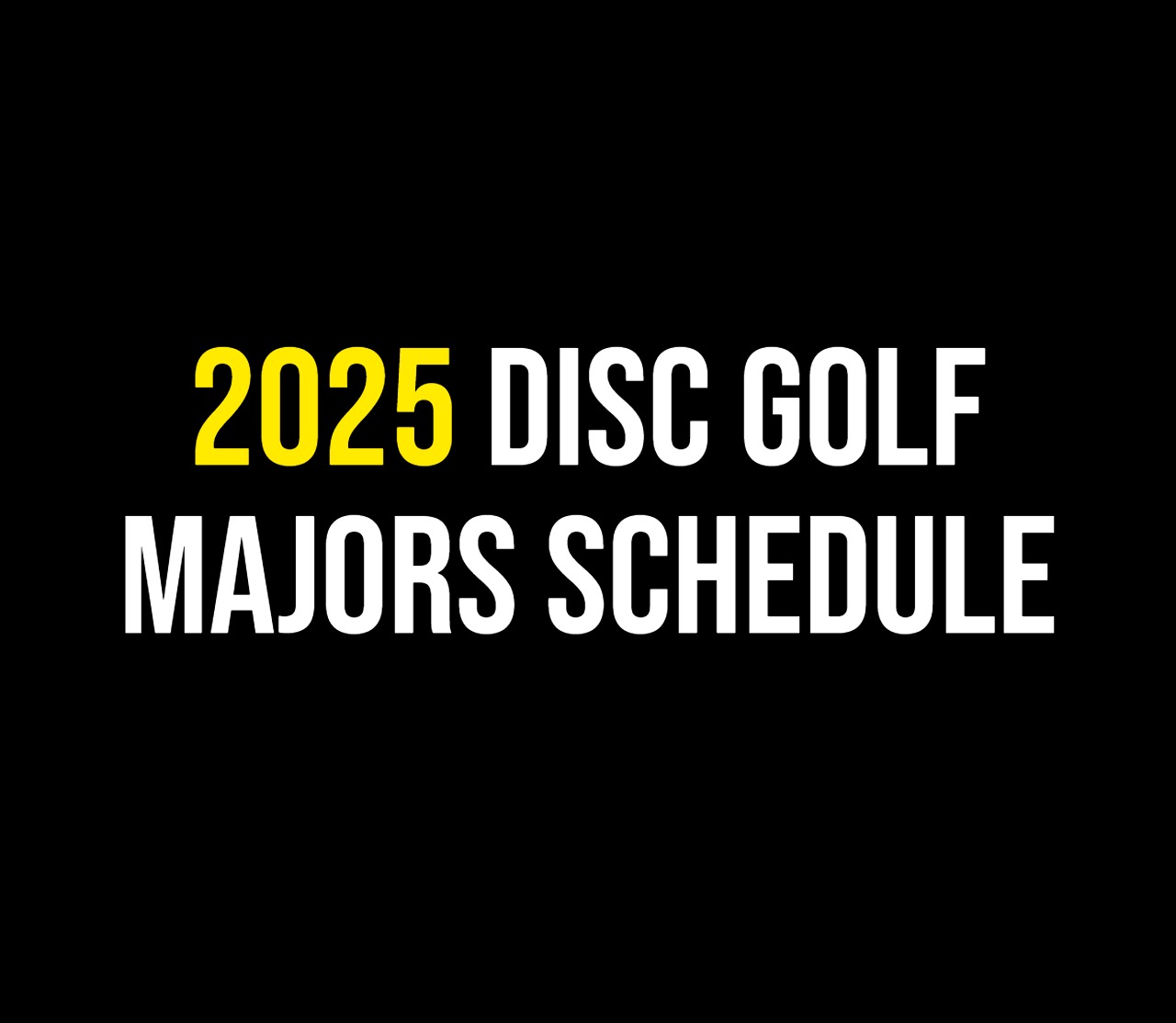 2025-pdga-disc-golf-majors-schedule-disc-golf-fanatic